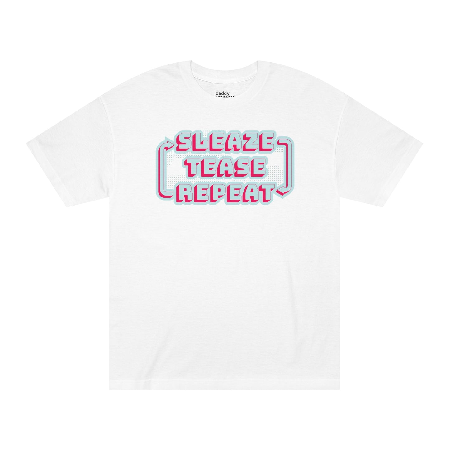 "Sleaze, Tease, Repeat" Tshirt
